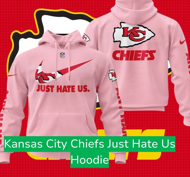 Kansas City Chiefs Just Hate Us Hoodie
